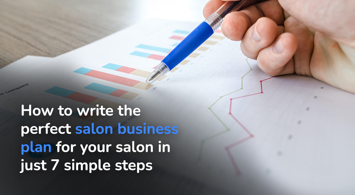 How To Write the Perfect Salon Business Plan in 7 Simple Steps