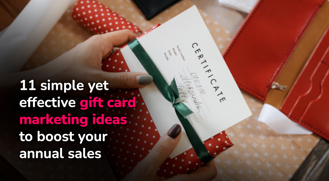 11 Simple Gift Card Marketing Ideas to Boost your Annual Sales