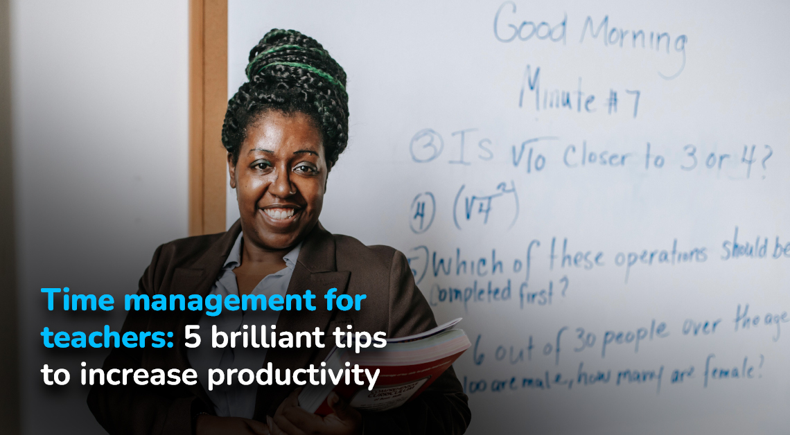 5 Brilliant Tips to Help with Time Management For Teachers