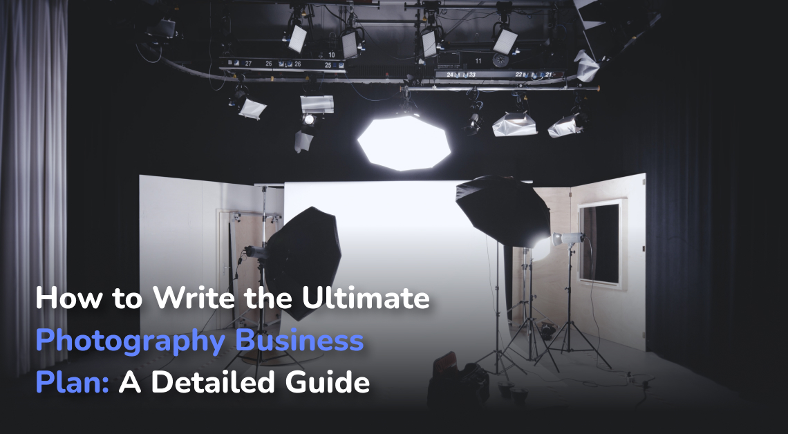 How To Create A Comprehensive Photography Business Plan