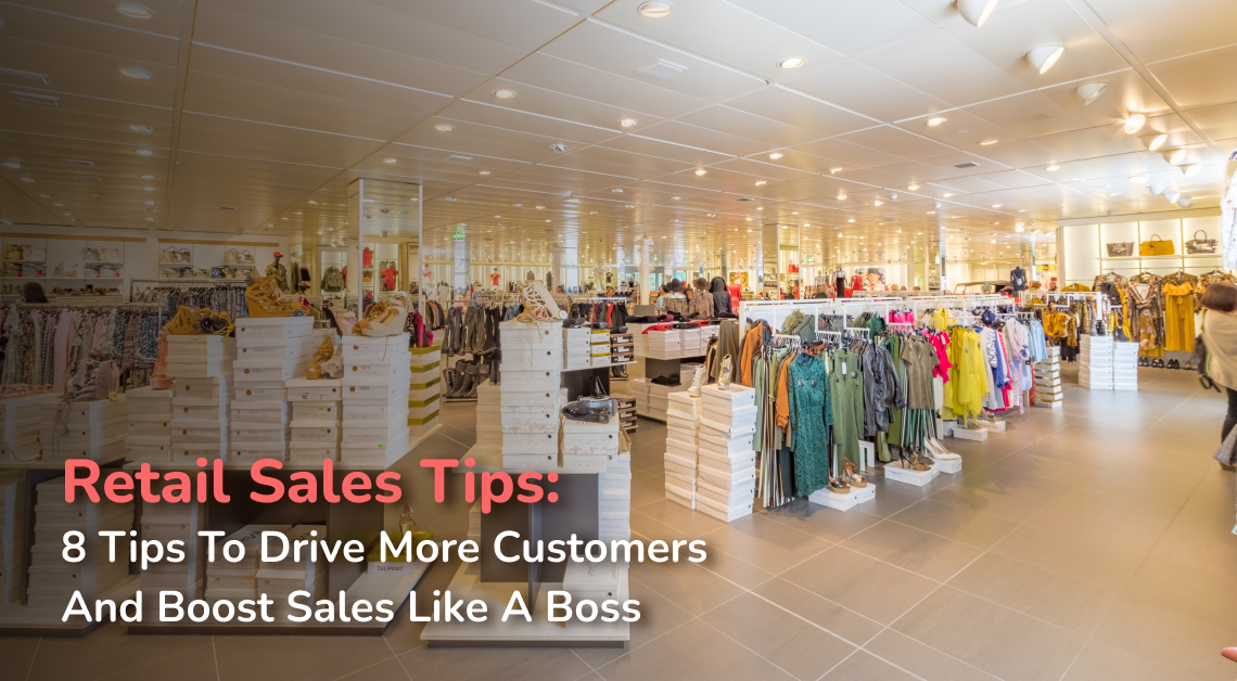 Retail Sales Tips 8 Tips to Drive More Customers and Boost Sales