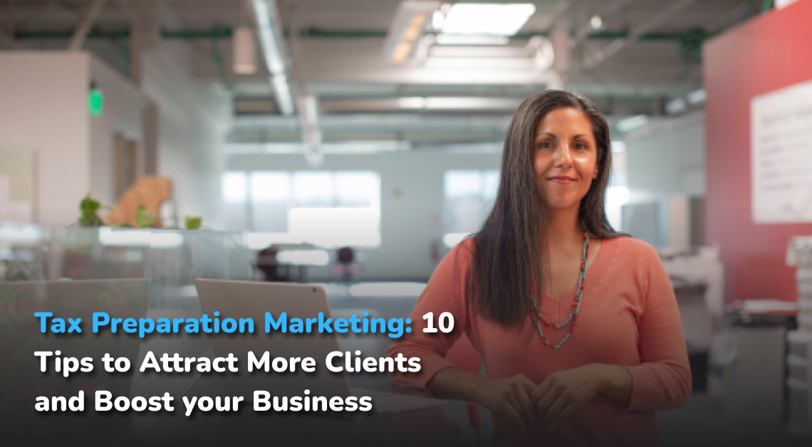 Tax Preparation Marketing: 10 Tips To Attract More Clients