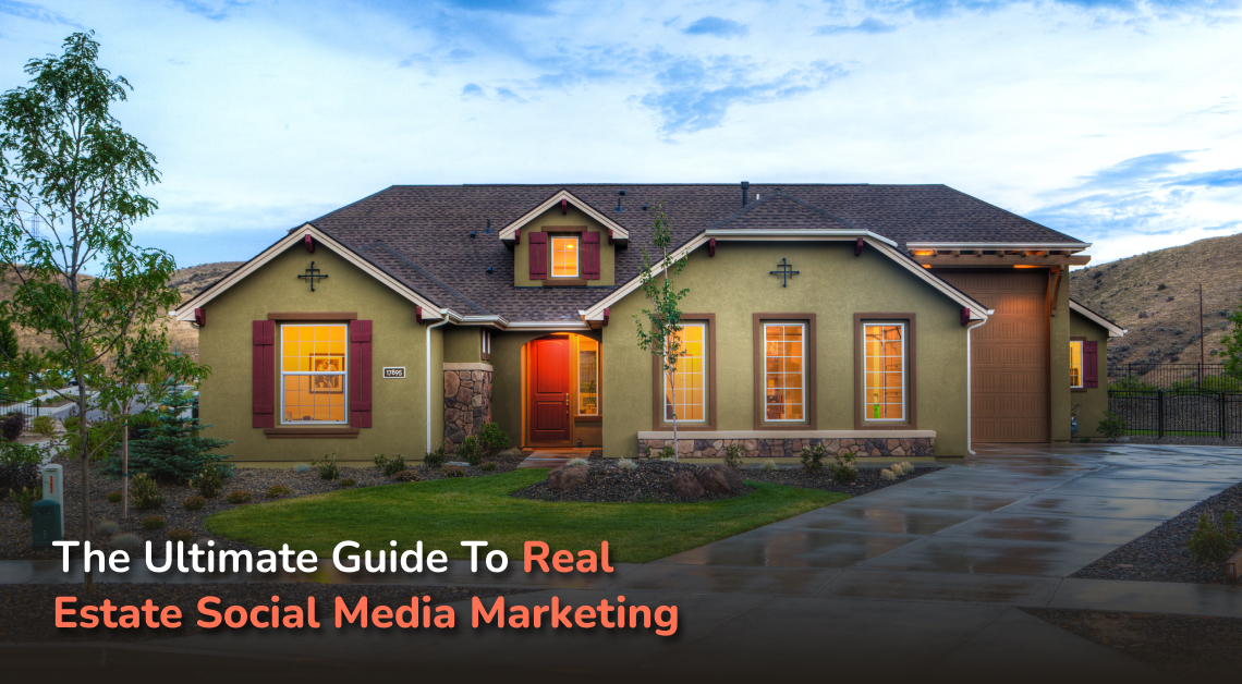 The Ultimate Guide to Real Estate Social Media Marketing